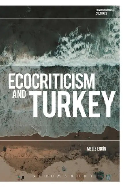 Ecocriticism and Turkey by Meliz Ergin, Richard Kerridge, Greg Garrard