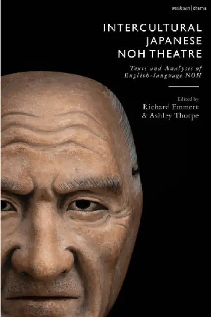 Intercultural Japanese Noh Theatre by Ashley Thorpe