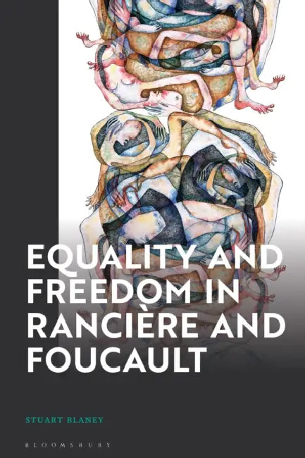 Equality and Freedom in Rancière and Foucault by Stuart Blaney