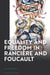 Equality and Freedom in Rancière and Foucault by Stuart Blaney