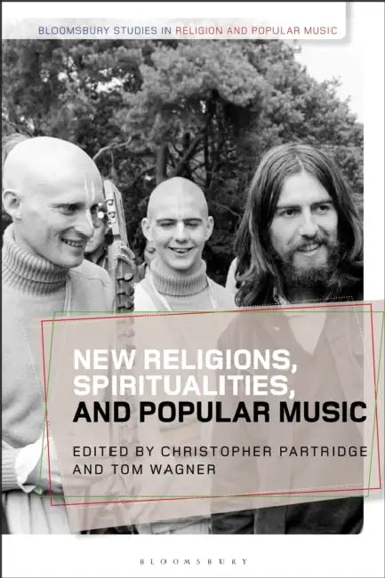 New Religions, Spiritualities, and Popular Music by Christopher Partridge, Tom Wagner