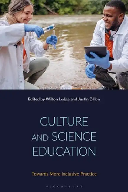 Culture and Science Education: Towards More Inclusive Practice by Wilton Lodge, Justin Dillon