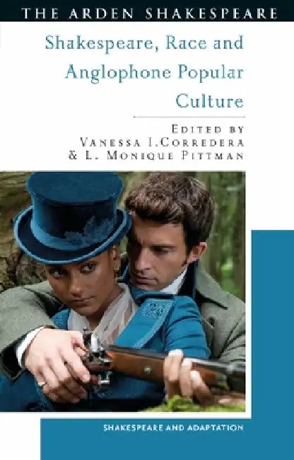 Shakespeare, Race and Anglophone Popular Culture by Vanessa I. Corredera, L. Monique Pittman, Mark Thornton Burnett