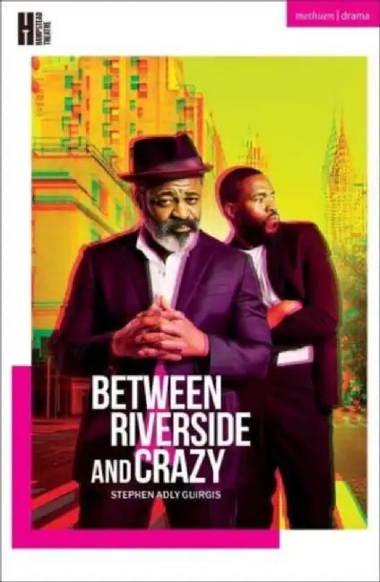 Between Riverside and Crazy by Stephen Adly Guirgis