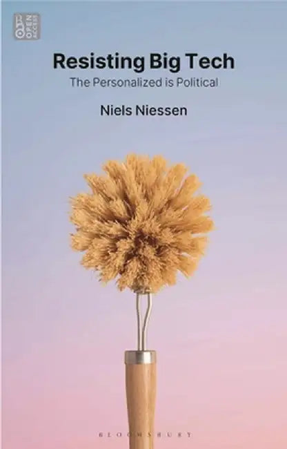 Resisting Big Tech: The Personalized Is Political by Niels Niessen