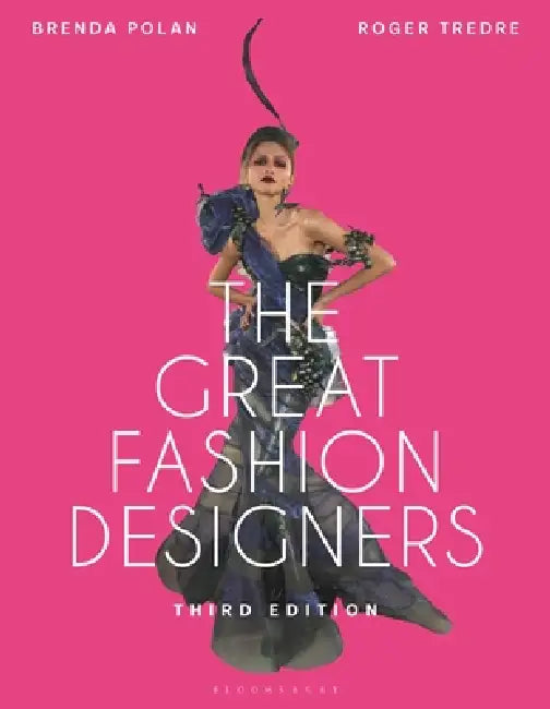 The Great Fashion Designers: From Chanel to Galliano, the Names That Made Fashion History by Brenda Polan, Roger Tredre
