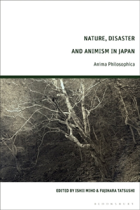Nature, Disaster, and Animism in Japan: Anima Philosophica by Ishii Miho, Fujihara Tatsushi