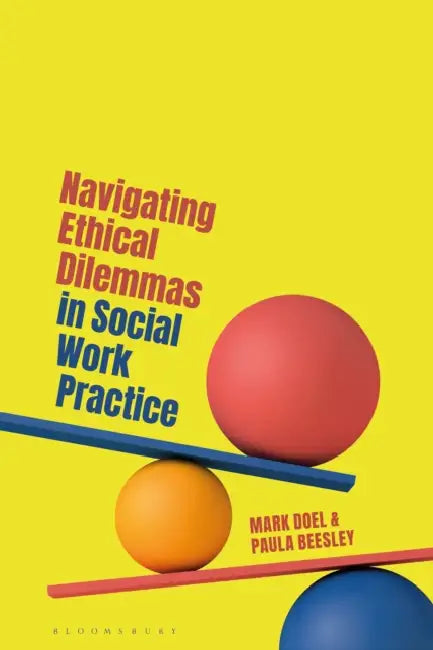 Navigating Ethical Dilemmas in Social Work Practice by Mark Doel, Paula Beesley