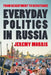 Everyday Politics in Russia: From Resentment to Resistance by Jeremy Morris
