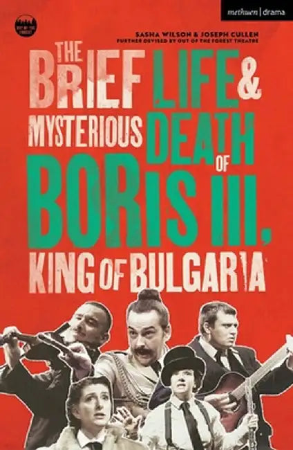 The Brief Life & Mysterious Death of Boris III, King of Bulgaria by Sasha Wilson
