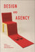 Design and Agency: Critical Perspectives on Identities, Histories, and Practices by John Potvin