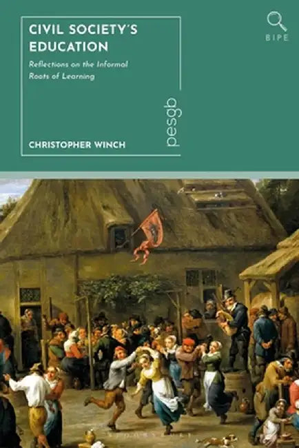 Civil Society's Education: Reflections on the Informal Roots of Learning by Christopher Winch