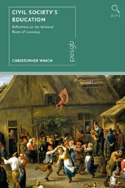 Civil Society's Education: Reflections on the Informal Roots of Learning by Christopher Winch