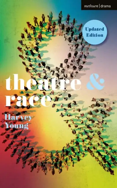 Theatre and Race by Harvey Young, Margherita Laera, Natalie Alvarez
