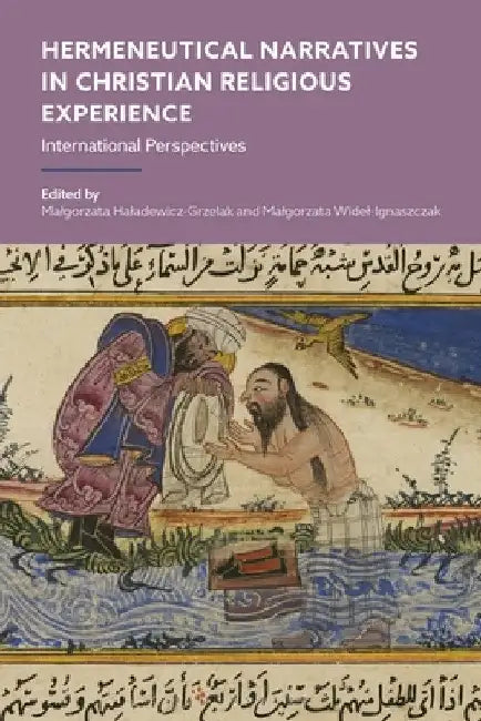 Hermeneutical Narratives in Christian Religious Experience: International Perspectives by Malgorzata Haladewicz-Grzelak
