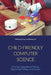 Child-Friendly Computer Science: Fostering Computational Thinking, Engineering Thinking, and AI Literacy by Weipeng Yang, Jiahong Su