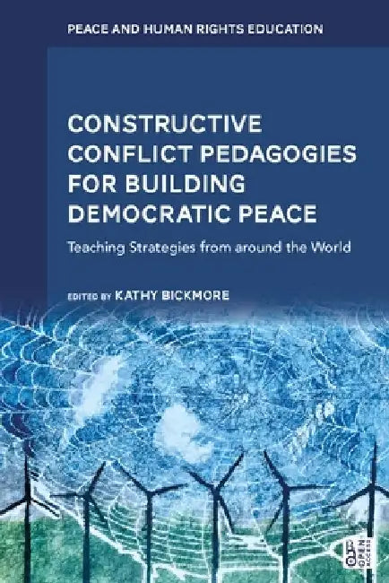 Constructive Conflict Pedagogies for Building Peace: Teaching Strategies from Around the World by Kathy Bickmore