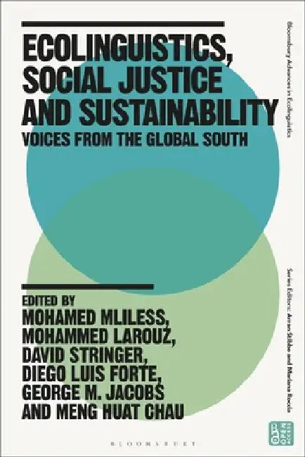 Ecolinguistics, Social Justice and Sustainability: Voices from the Global South by Mohamed Mliless