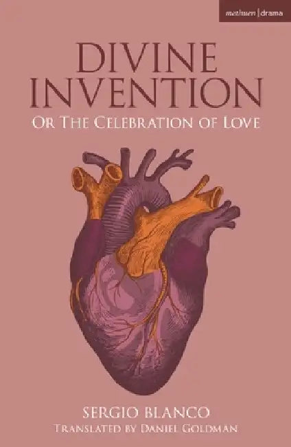 Divine Invention: Or The Celebration of Love by Sergio Blanco