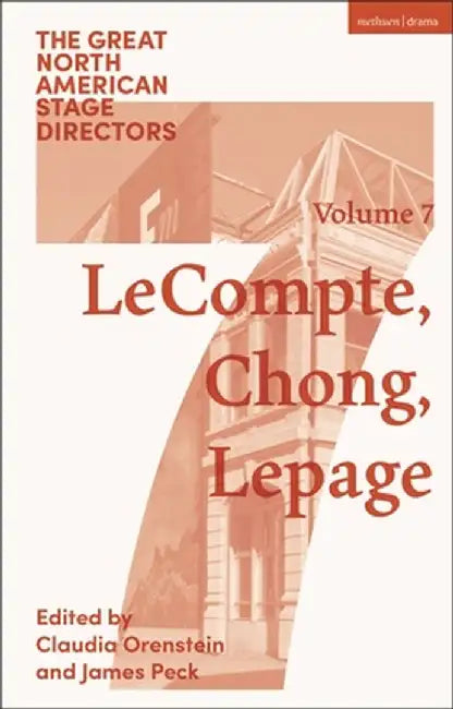 Great North American Stage Directors Volume 7: Elizabeth Lecompte, Ping Chong, Robert Lepage by Simon Shepherd