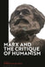 Marx and the Critique of Humanism by Andres Saenz de Sicilia