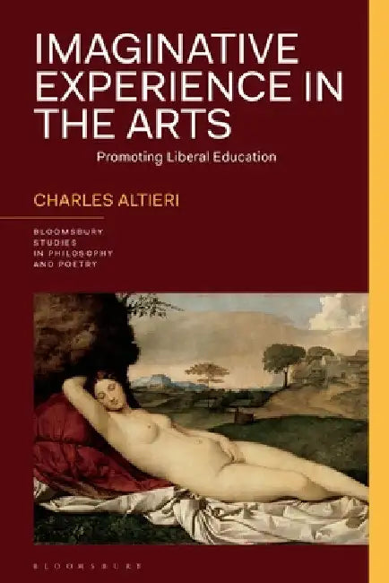 Imaginative Experience in the Arts: Promoting Liberal Education by Charles Altieri