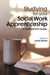 Studying for Your Social Work Apprenticeship: A Supportive Guide by Laura James