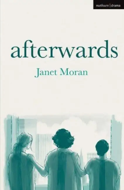 Afterwards by Janet (Playwright, Ireland) Moran