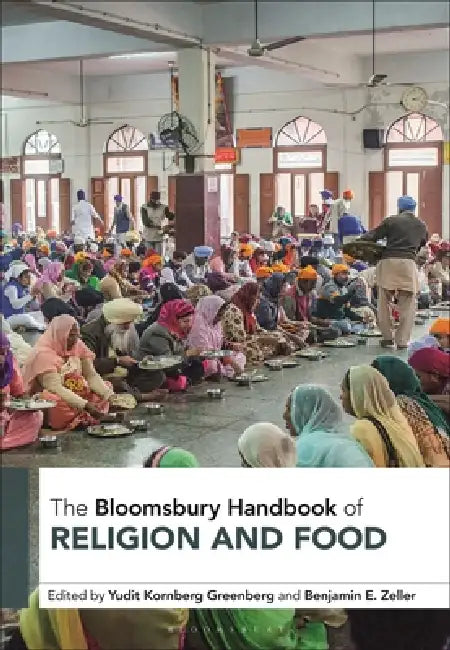 The Bloomsbury Handbook of Religion and Food by Yudit Kornberg Greenberg, Benjamin E. Zeller