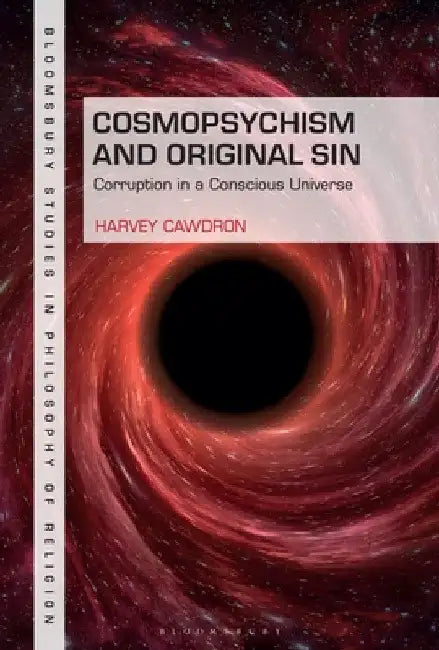 Cosmopsychism and Original Sin: Corruption in a Conscious Universe by Harvey Cawdron