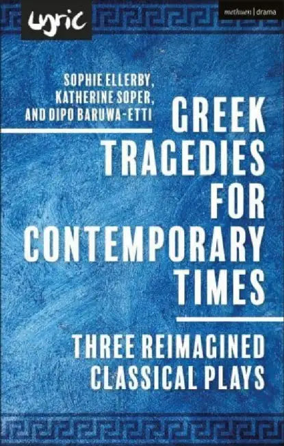 Greek Tragedies for Contemporary Times by Dipo Baruwa-Etti