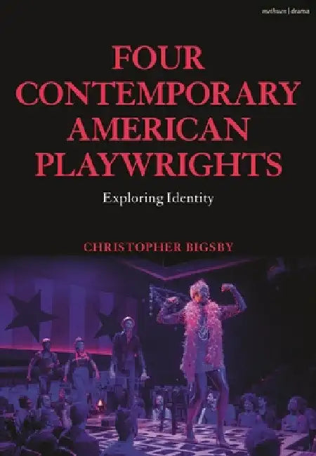 Four Contemporary American Playwrights: Exploring Identity by Christopher Bigsby