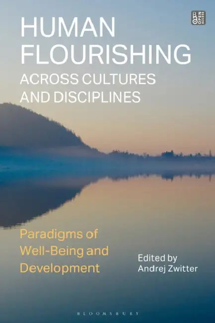 Human Flourishing Across Cultures and Disciplines: Paradigms of Well-Being and Development by Andrej Zwitter