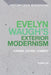 Evelyn Waugh's Exterior Modernism: Cinema, Satire, Comedy by Yuexi Liu, Matthew Feldman, Erik Tonning