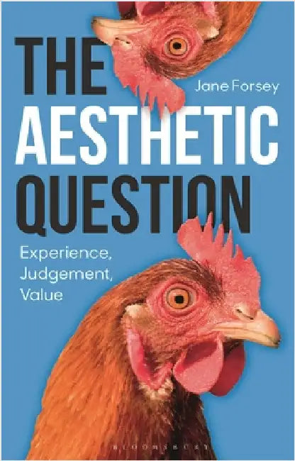 The Aesthetic Question: Experience, Judgement, Value by Jane Forsey