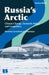 Russia's Arctic: Climate Change, Domestic Policy, and Geopolitics by Marlene Laruelle, Stephen M. Norris, Jean Radvanyi