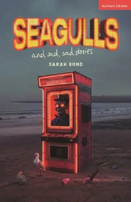 Seagulls and Sad Sad Stories by Sarah Bond