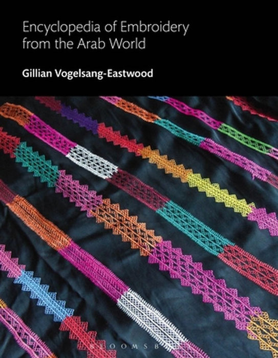 Encyclopedia of Embroidery from the Arab World by Gillian Vogelsang-Eastwood