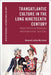 Transatlantic Culture in the Long Nineteenth Century: Anglo-American Relations and Intertwined Identities by Howard Leroy Malchow