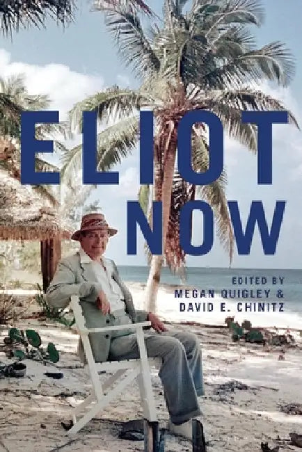Eliot Now by Megan Quigley