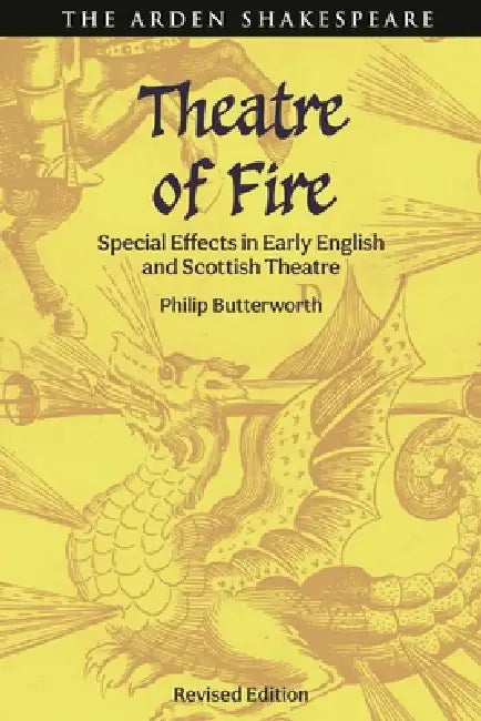 Theatre of Fire: Special Effects in Early English and Scottish Theatre by Philip Butterworth