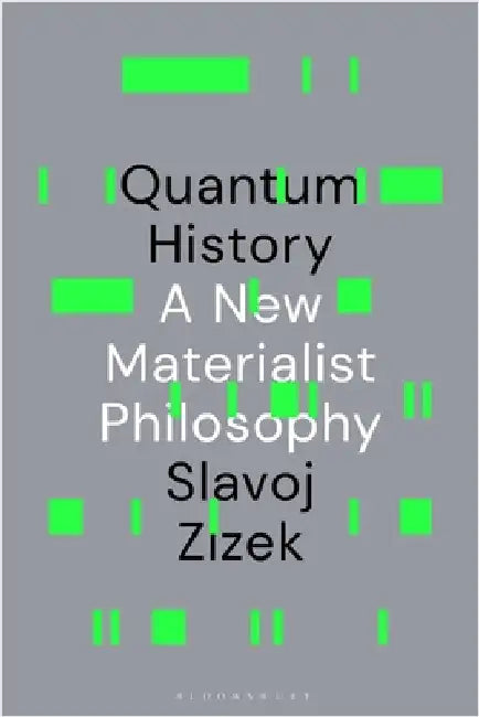 Quantum History: A New Materialist Philosophy by Zizek, Slavoj