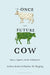 The Once and Future Cow: Agency, Appetite, and the Anthropocene by Andrew Kettler, Charlton W. Yingling