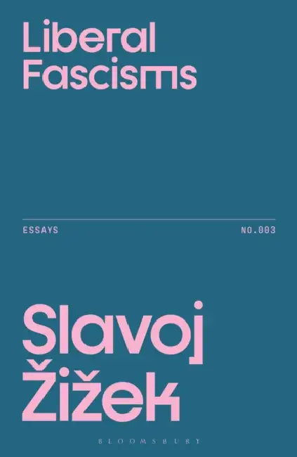 Liberal Fascisms by Slavoj Zizek