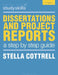 Dissertations and Project Reports: A Step by Step Guide by Stella Cottrell