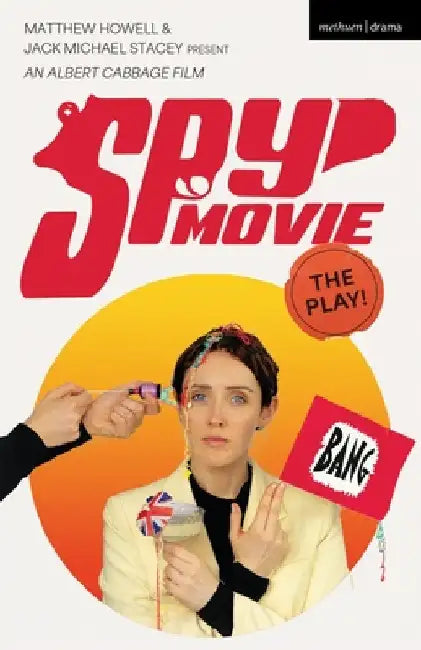 Spy Movie: The Play! by Jack Michael Stacey