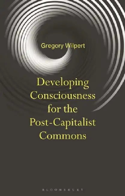 Developing Consciousness for the Post-Capitalist Commons by Gregory Wilpert
