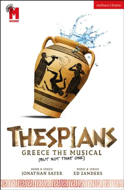 Thespians: Greece the Musical (Not That One) by Jonathan Sayer, Ed Zanders