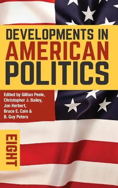 Developments in American Politics 8 by Gillian Peele