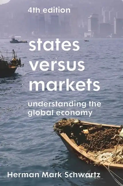 States Versus Markets: Understanding the Global Economy by Herman Mark Schwartz